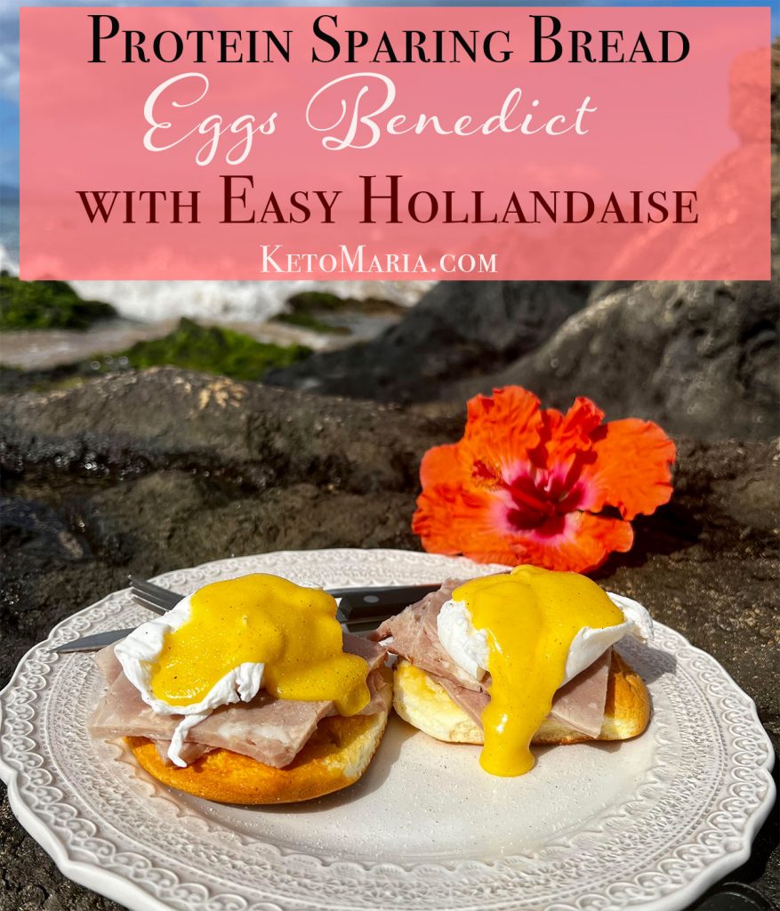 Protein Sparing Bread Eggs Benedict with Easy Hollandaise